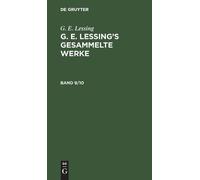 G E Lessing G. E. Lessing: G. E. Lessing's Gesammelte Werke. (Copertina rigida)