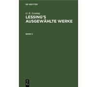 G E Lessing G. E. Lessing: Lessing's Ausgewählte Werke. Band (Copertina rigida)