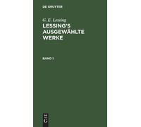 G E Lessing G. E. Lessing: Lessing's Ausgewählte Werke. Band (Copertina rigida)