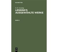 G E Lessing G. E. Lessing: Lessing's Ausgewählte Werke. Band (Copertina rigida)
