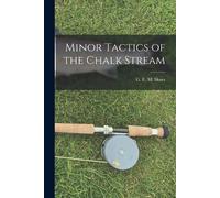 G E M Skues Minor Tactics of the Chalk Stream (Tascabile)