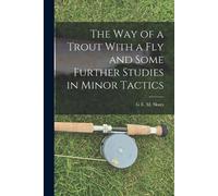 G E M Skues The way of a Trout With a fly and Some Further Studies i (Tascabile)