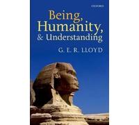 G. E. R. Lloyd Being, Humanity, and Understanding (Copertina rigida)
