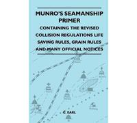 G. Earl Munro's Seamanship Primer - Containing The Revised Collision (Tascabile)