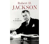 Robert H. Jackson : A Life in Judgment