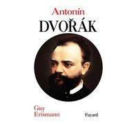G. Erismann Anton Dvorak: Le génie d'un peuple (Tascabile)
