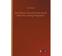 G F Browne The Christian Church in these Islands before the coming o (Tascabile)