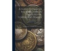 G F Crowther A Guide to English Pattern Coins in Gold, Silver (Copertina rigida)