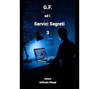 G.F. ed i Servizi Segreti 3