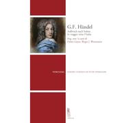 G. F. Händel. Aufbruch nach Italien-In viaggio verso l'Italia. Ediz. bilingue