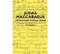 G. F. Handel Judas Maccabaeus - An Oratorio In Vocal Score (Tascabile)