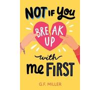 G F Miller Not If You Break Up with Me First (Copertina rigida)