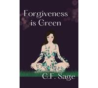 G F Sage Forgiveness is Green (Tascabile)