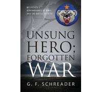 G F Schreader Unsung Hero; Forgotten War (Tascabile)