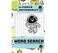 G-Force Astronaut Word Search Puzzle Book:: Word Searches with Easy-to-Read Print about Brave Astronauts, Outer Space Adventures, and More! 6x9 ... Gift for Vacations and Relaxing Free Time