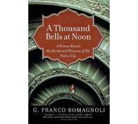 G Franco Romagnoli A Thousand Bells at Noon (Tascabile)