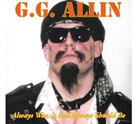 G.G. Allin Always Was, Is And Always Shall Be (Vinyl LP)