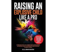 G G Grayhaven Raising an Explosive Child Like a Pro (Tascabile)