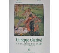 G. GRAZIOSI - GIUSEPPE GRAZIOSI LA STAGIONE DEI CAMPI OPERE DAL 1903 AL 1913 (1996)