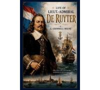 G Grinnell-Milne Life of Lieut.-Admiral de Ruyter (Tascabile)