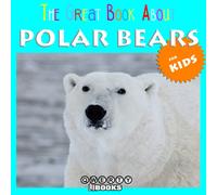 G Guarita The Great Book About Polar Bears for Kids (Tascabile) Great Book about