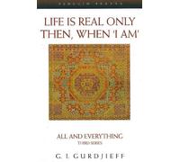 Life is Real Only Then When I Am: All and Everything Third Series
