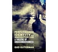 G. Guterman Performance, Identity, and Immigration Law (Tascabile)