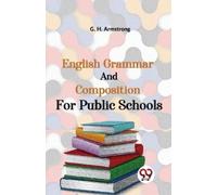 G. H. Armstrong English Grammar and Composition for Public Schools (Tascabile)