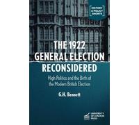 G.H. Bennett The 1922 General Election Reconsidered: High Pol (Copertina rigida)