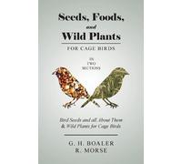 G H Boaler R Mo Seeds, Foods, and Wild Plants for Cage Birds - In Tw (Tascabile)
