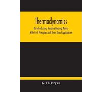 G H Bryan Thermodynamics; An Introductory Treatise Dealing Mainly Wi (Tascabile)