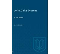 G.H. Needler John Galt's Dramas (Tascabile) Heritage