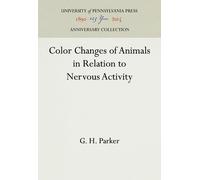 G. H. Parker Color Changes of Animals in Relation to Nervous (Copertina rigida)