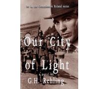 G.H. Rehling Our City of Light (Tascabile) Commissaire Roland series