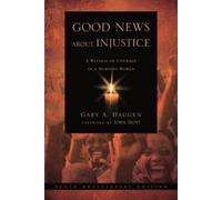 G Haugen Good News About Injustice: 10th anniversary edition (Tascabile)