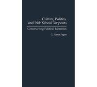 G. Honor Fagan Culture, Politics, and Irish School Dropouts (Copertina rigida)