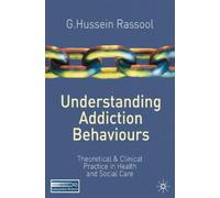 G.Hussein Rassool Understanding Addiction Behaviours (Tascabile)