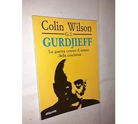 G. I. Gurdjieff. La guerra contro il sonno della coscienza