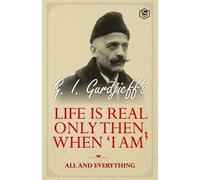 G I Gurdjieff Life is Real Only Then, When 'I am' (Tascabile)