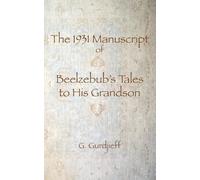 G I Gurdjieff The 1931 Manuscript of Beelzebub's Tales to His Grands (Tascabile)