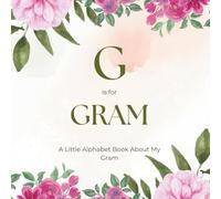 G is for Gram: A Little Alphabet Book About My Gram