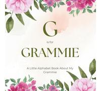 G is for Grammie: A Little Alphabet Book About My Grammie