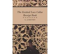 G. J. Baynes The Knitted Lace Collar Receipt Book (Tascabile)