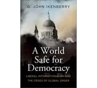 G. John Ikenberry A World Safe for Democracy (Tascabile)