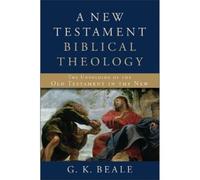 G. K. Beale A New Testament Biblical Theology - The Unfolding (Copertina rigida)