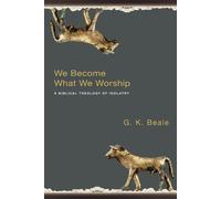 G. K. Beale We Become What We Worship (Tascabile)