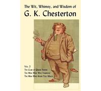 G. K. Chesterto The Wit, Whimsy, and Wisdom of G. K. Chesterton, Vol (Tascabile)