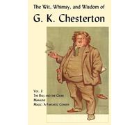 G. K. Chesterto The Wit, Whimsy, and Wisdom of G. K. Chesterton, Vol (Tascabile)