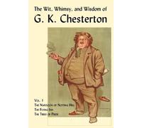 G. K. Chesterto The Wit, Whimsy, and Wisdom of G. K. Chesterton, Vol (Tascabile)
