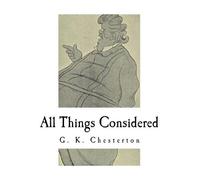 G K Chesterton All Things Considered (Tascabile) Classic G. K. Chesterton
